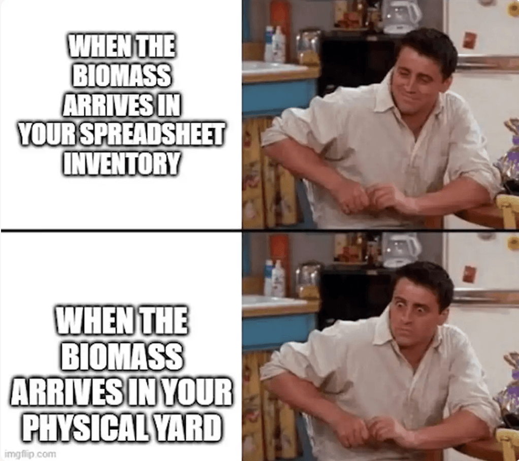 Meme: confident when biomass arrives in your spreadsheet inventory, confused when it arrives in your physical yard